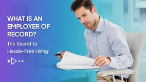 Read more about the article What is an Employer of Record? The Secret to Hassle-Free Hiring!