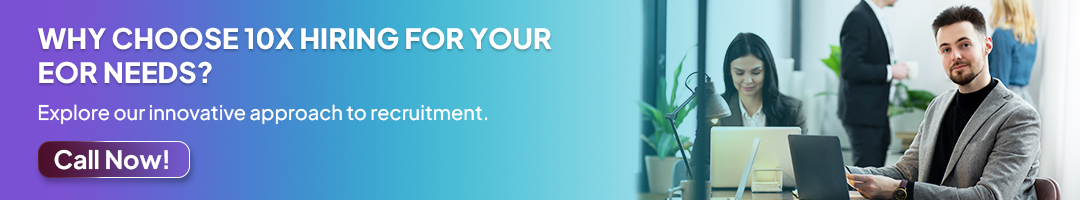 Why choose 10X Hiring for your EOR needs?