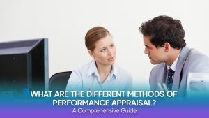 Read more about the article What Are the Different Methods of Performance Appraisal? A Comprehensive Guide